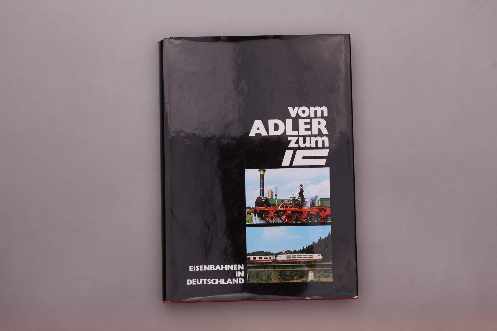 Vom "Adler" zum "IC" - Eisenbahnen in Deutschland. Books