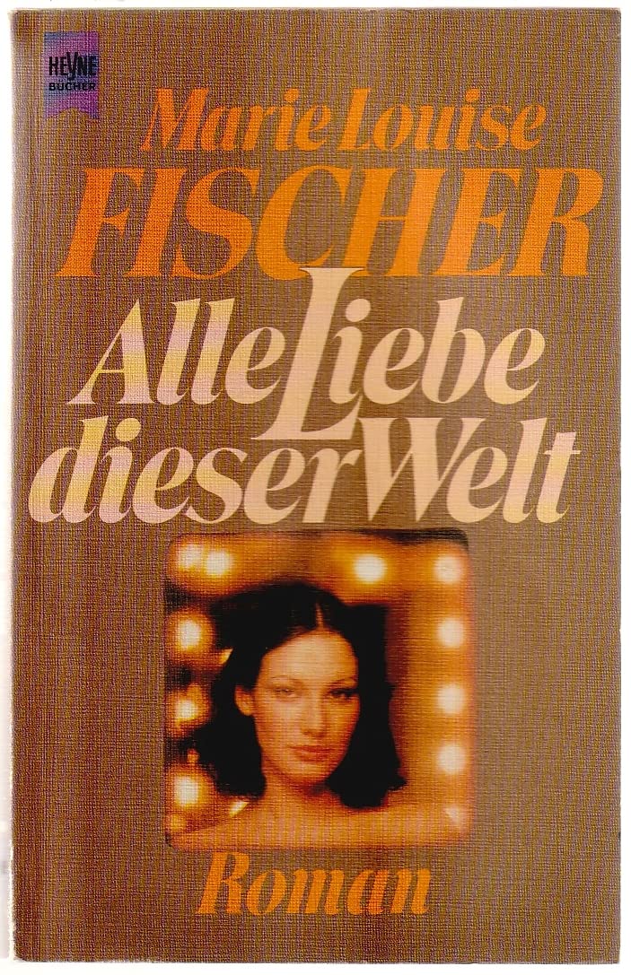 Alle Liebe dieser Welt. (7235 496). Contemporary literature