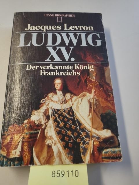 Ludwig XV. Der verkannte König Frankreichs. Memories