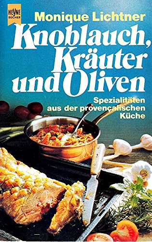 Knoblauch, Kräuter und Oliven. Spezalitäten aus der provencalischen Küche. Cooking & Enjoying
