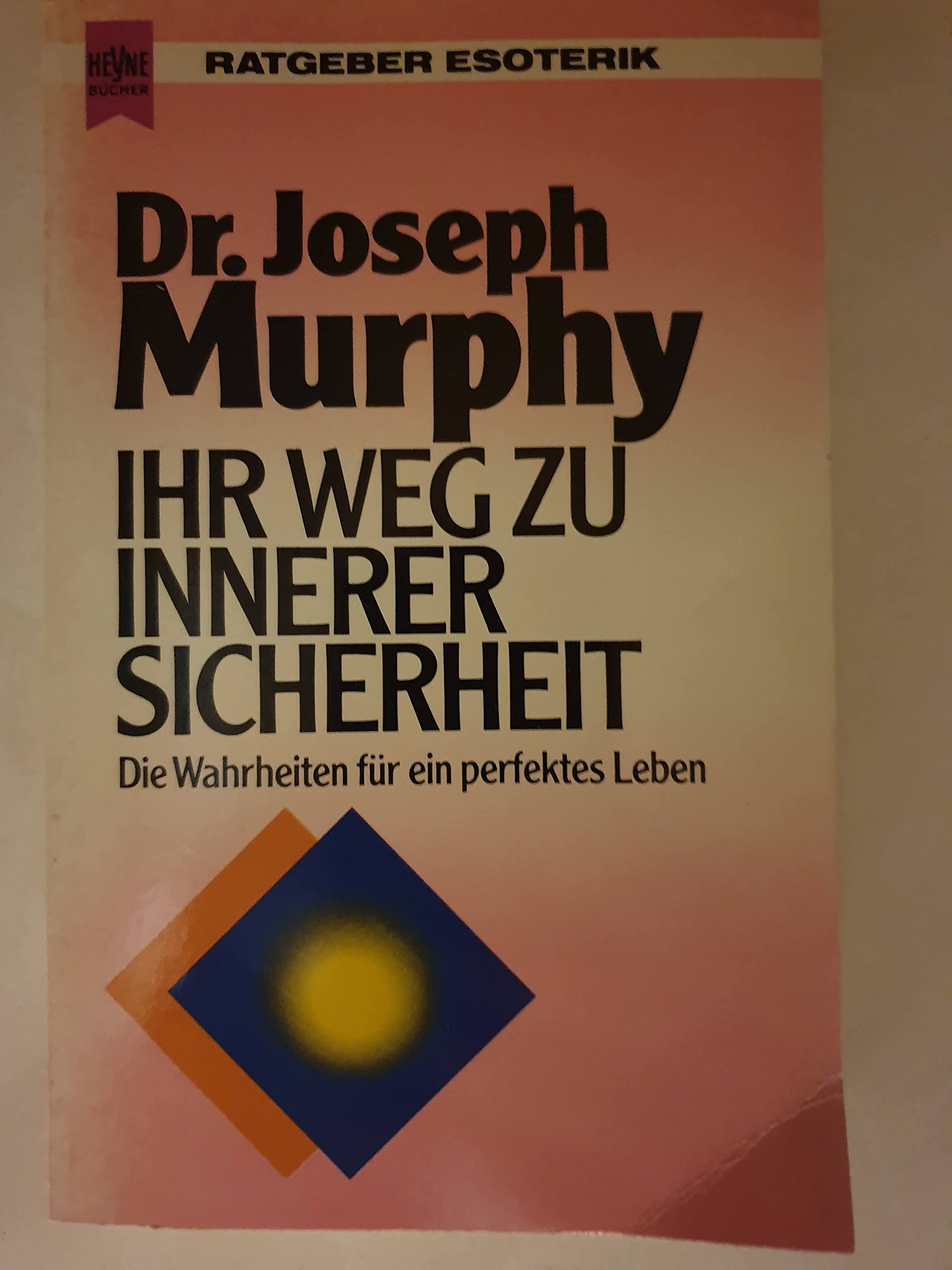 Ihr Weg zu innerer Sicherheit. Die Wahrheiten für ein perfektes Leben. Lifestyle