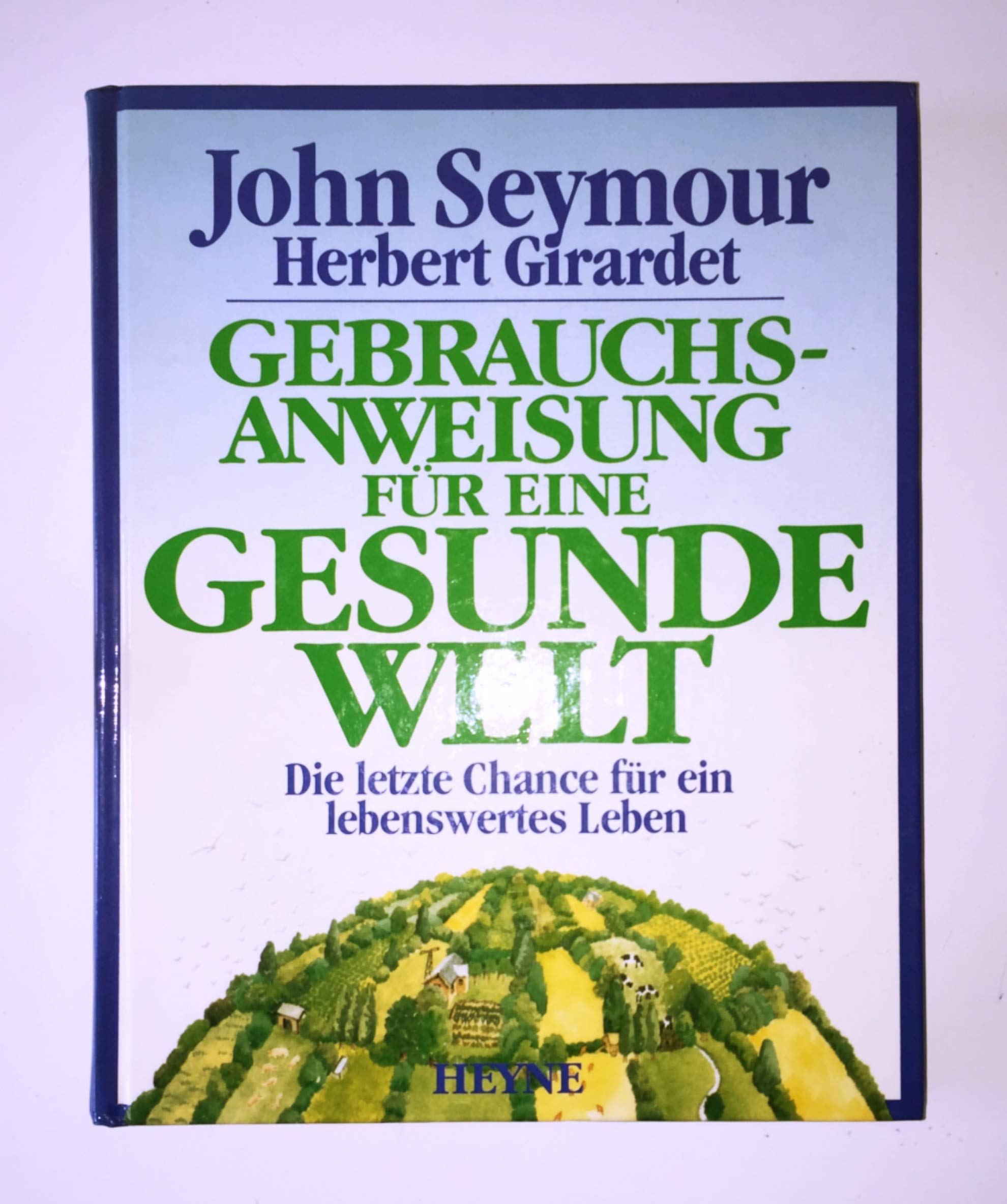 Gebrauchsanweisung für eine gesunde Welt. Die letzte Chance für ein lebenswertes Leben Natural Sciences