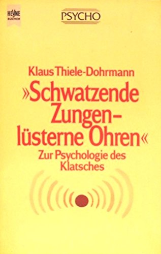 Schwatzende Zungen, lüsterne Ohren. Zur Psychologie des Klatsches. Medicine