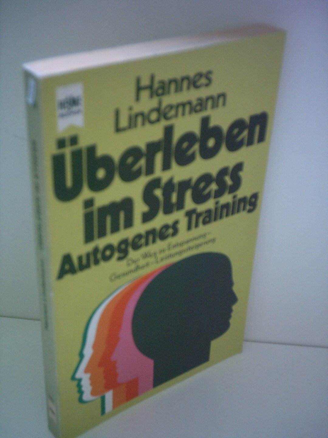 Hannes Lindemann: Überleben im Stress - Autogenes Training - Der Weg zur Entspannung - Gesundheit - Leistungssteigerung Lifestyle