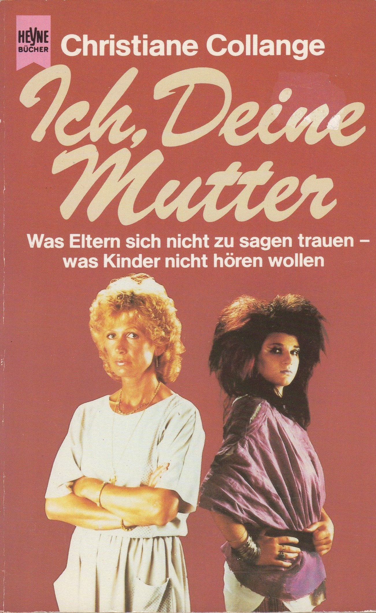 Ich, Deine Mutter (Heyne Allgemeine Reihe (01)) Social Sciences