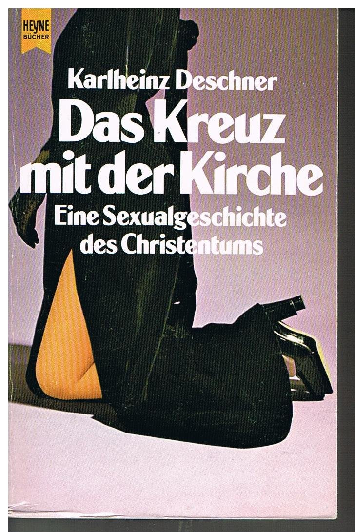 Das Kreuz mit der Kirche. Eine Sexualgeschichte des Christentums Religion & Esotericism