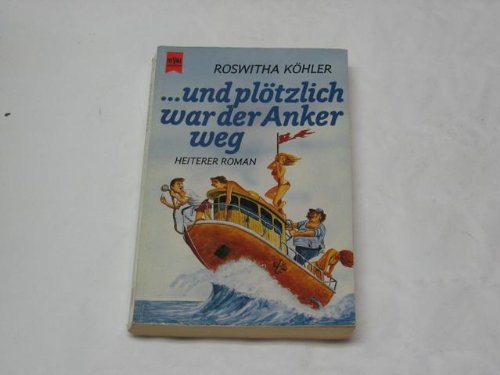 Und plötzlich war der Anker weg. Heiterer Roman. Books
