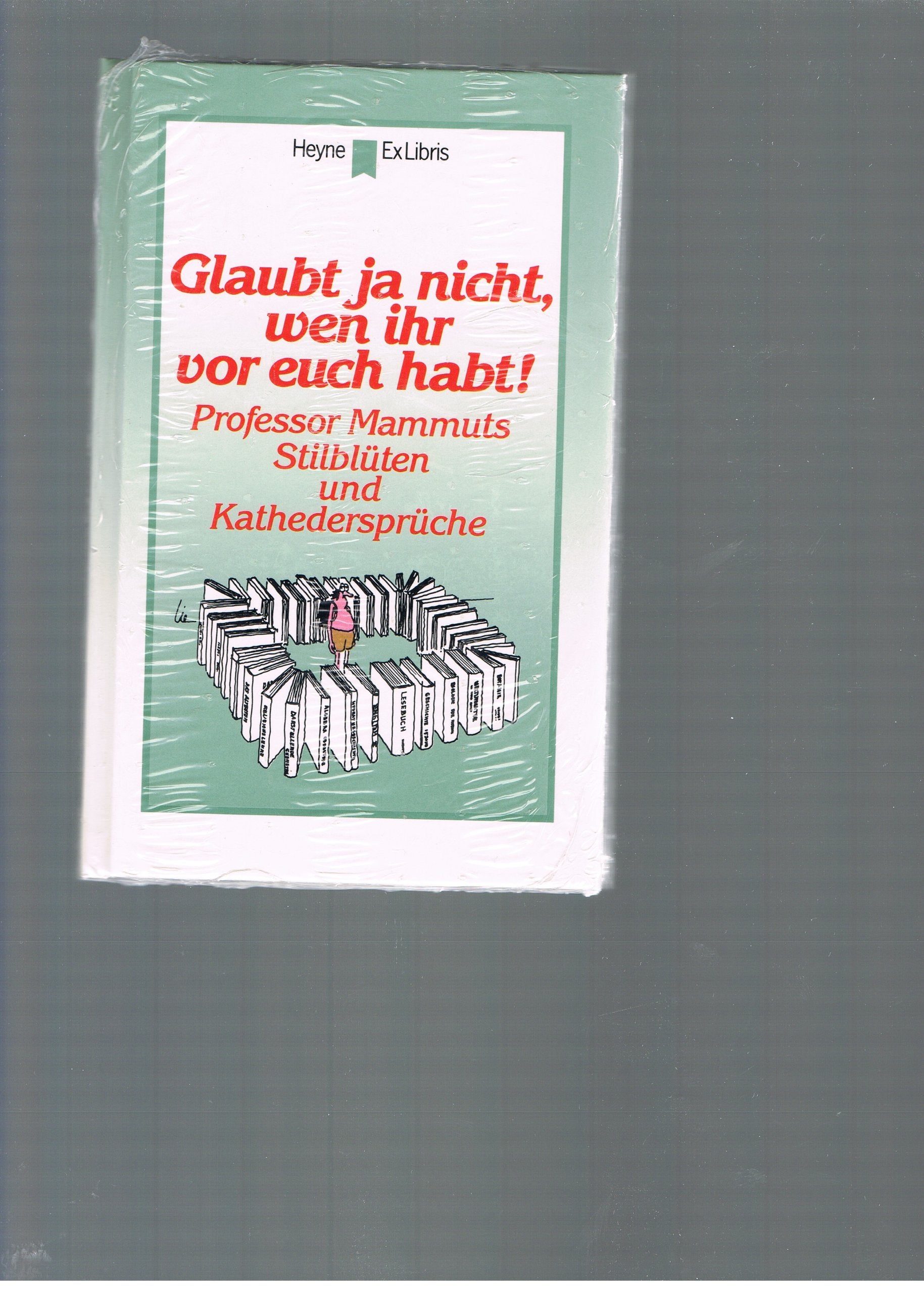 Glaubt ja nicht, wen ihr vor euch habt. Professor Mammuts Stilblüten und Kathedersprüche. Film, Art & Culture
