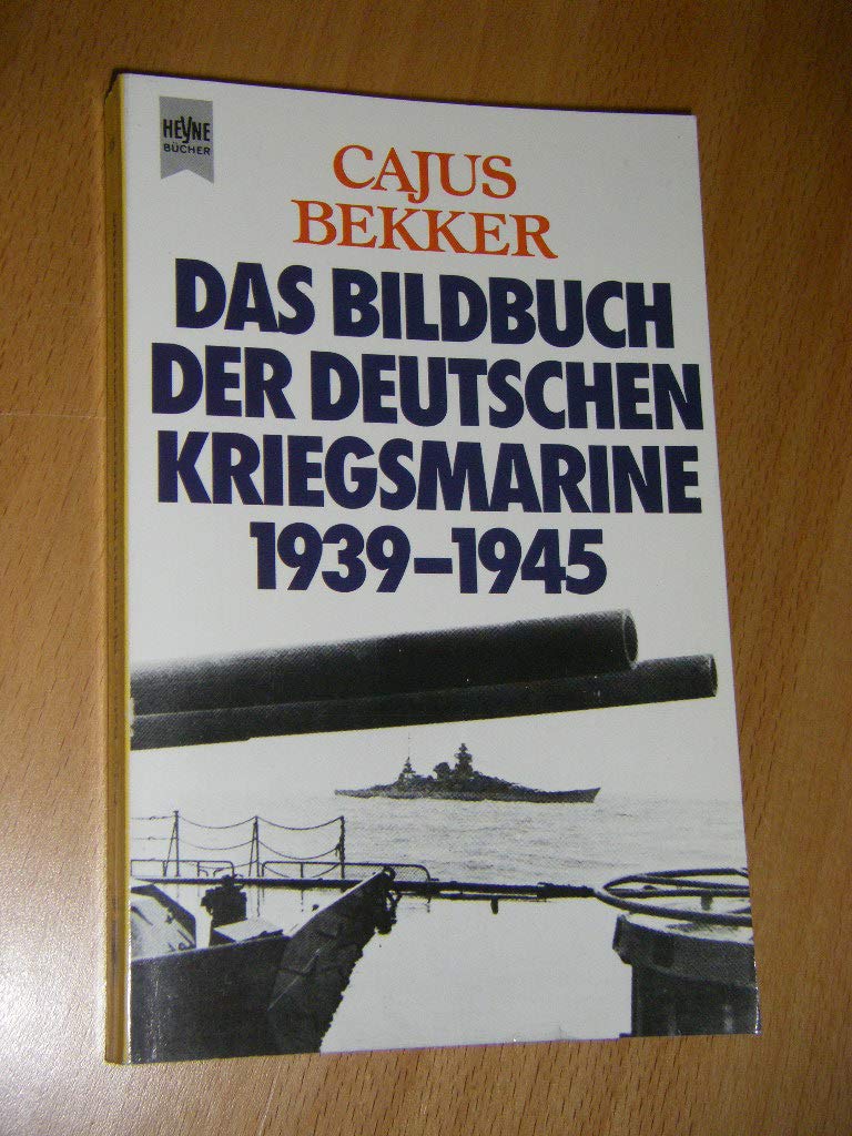 Das Bildbuch der Deutschen Kriegsmarine 1939-1945 Politics & History
