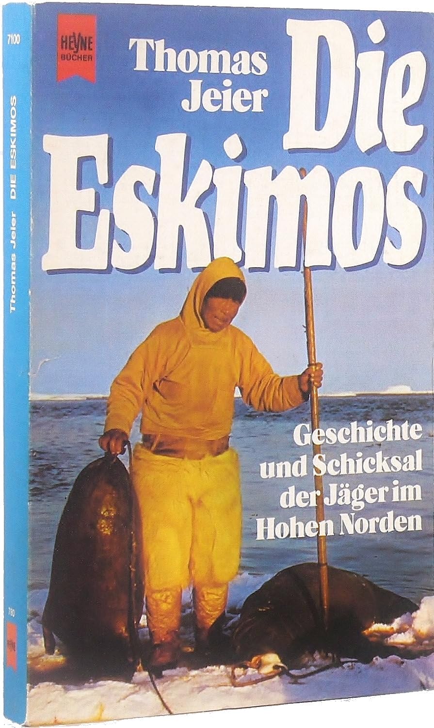 Die Eskimos: Geschichte und Schicksal der Jäger im Hohen Norden Politics & History
