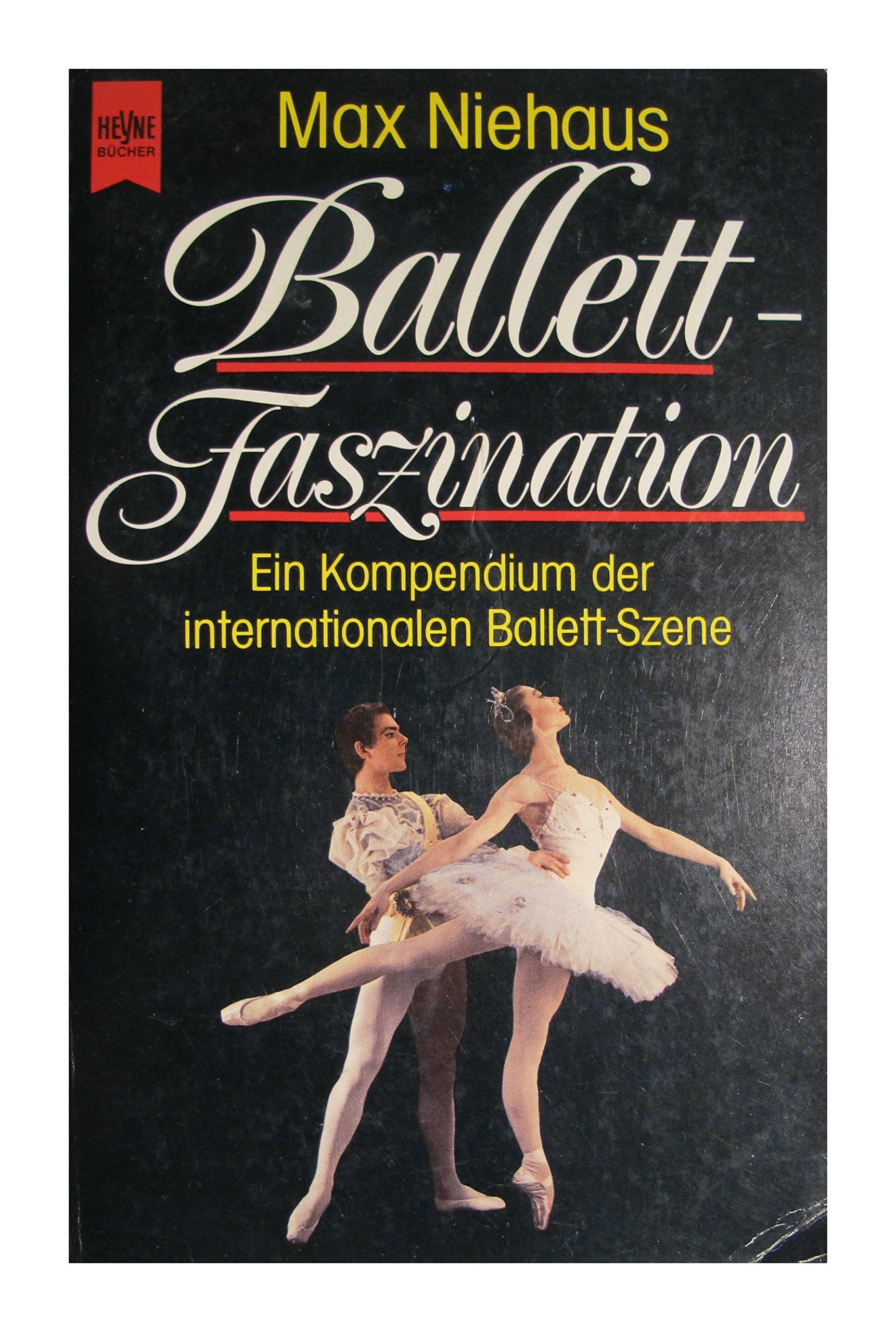 Ballett-Faszination. Ein Kompendium der internaionalen Ballett-Szene Film, Art & Culture