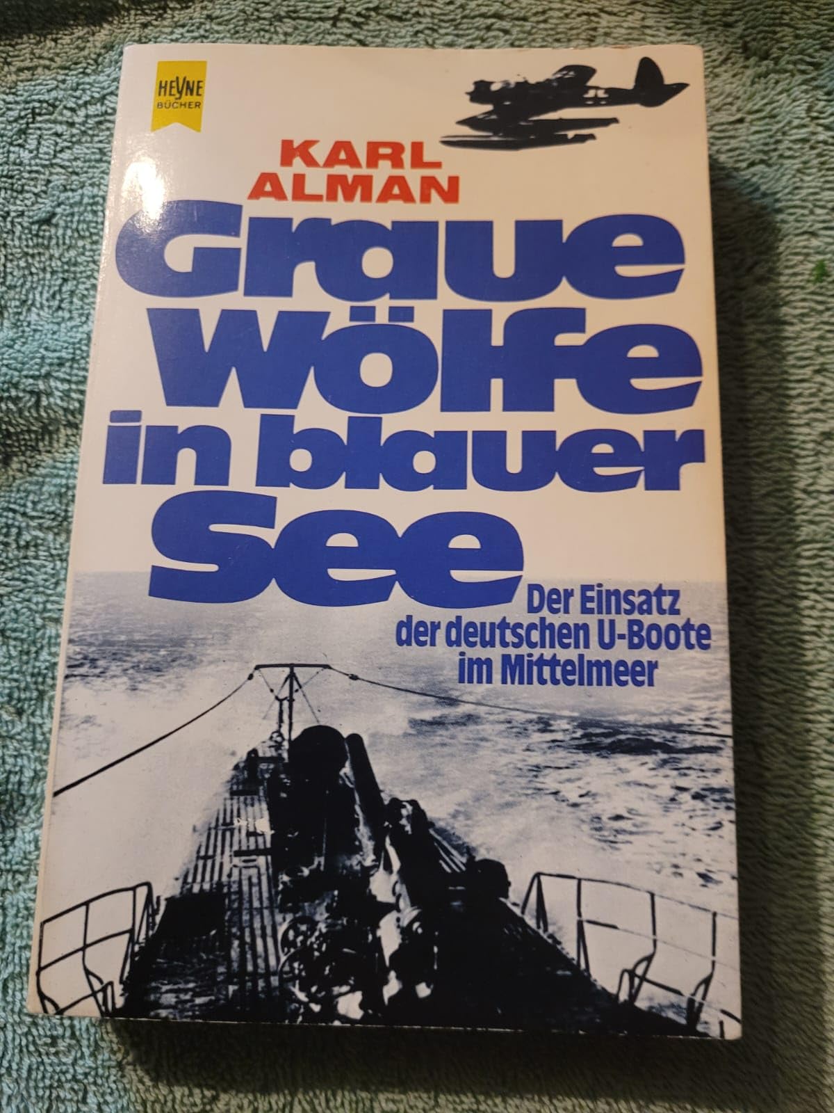 U-Boot Krieg im Mittelmeer - Graue Wölfe in blauer See Politics & History