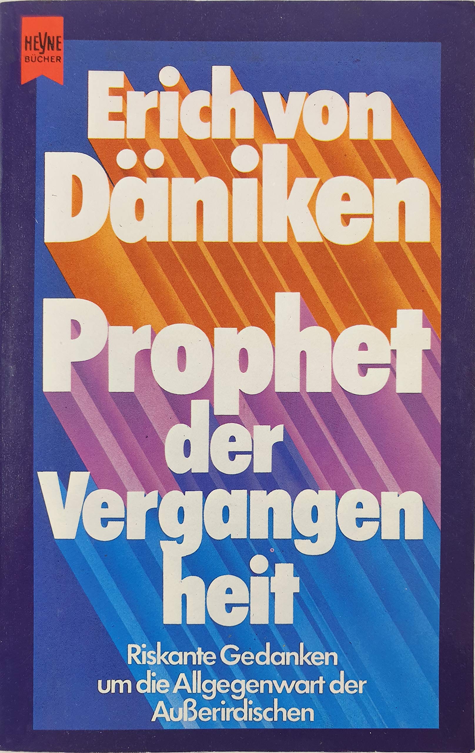 Prophet der Vergangenheit. Riskante Gedanken um die Allgegenwart der Außerirdischen Politics & History