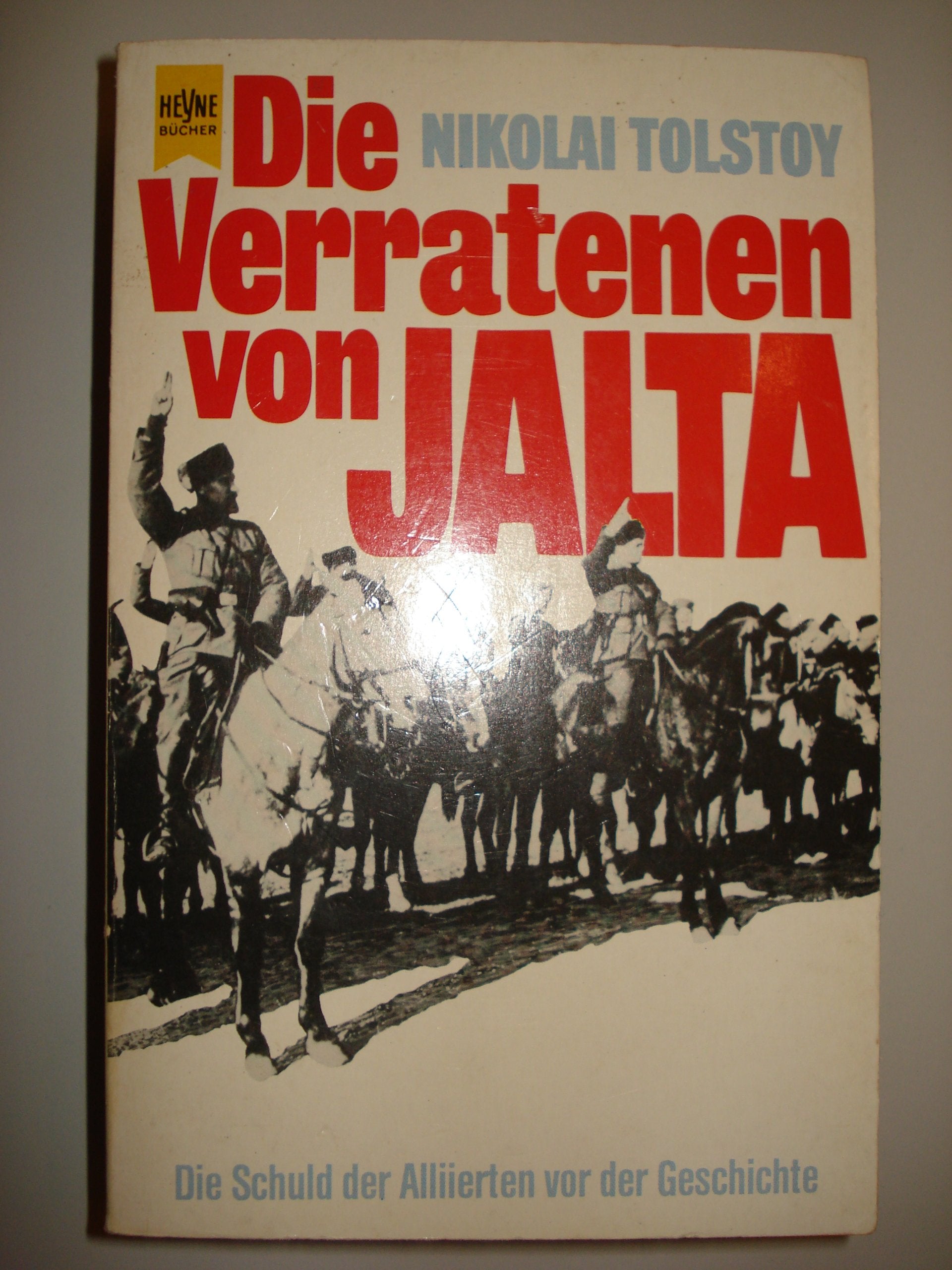Die Verratenen von Jalta. Die Schuld der Alliierten vor der Geschichte. Politics & History