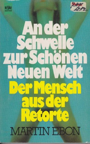An der Schwelle zur schönen neuen Welt. Der Mensch aus der Retorte Natural Sciences