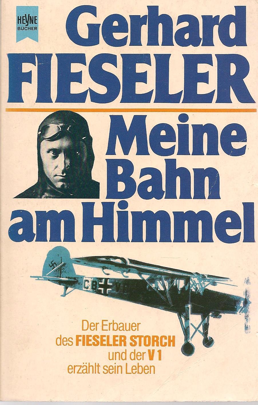 Meine Bahn am Himmel: Der Erbauer des Fieseler Storch und der V 1 erzählt sein Leben Business & Technology