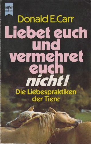Liebet euch und vermehret euch nicht. Die Liebespraktiken der Tiere Books