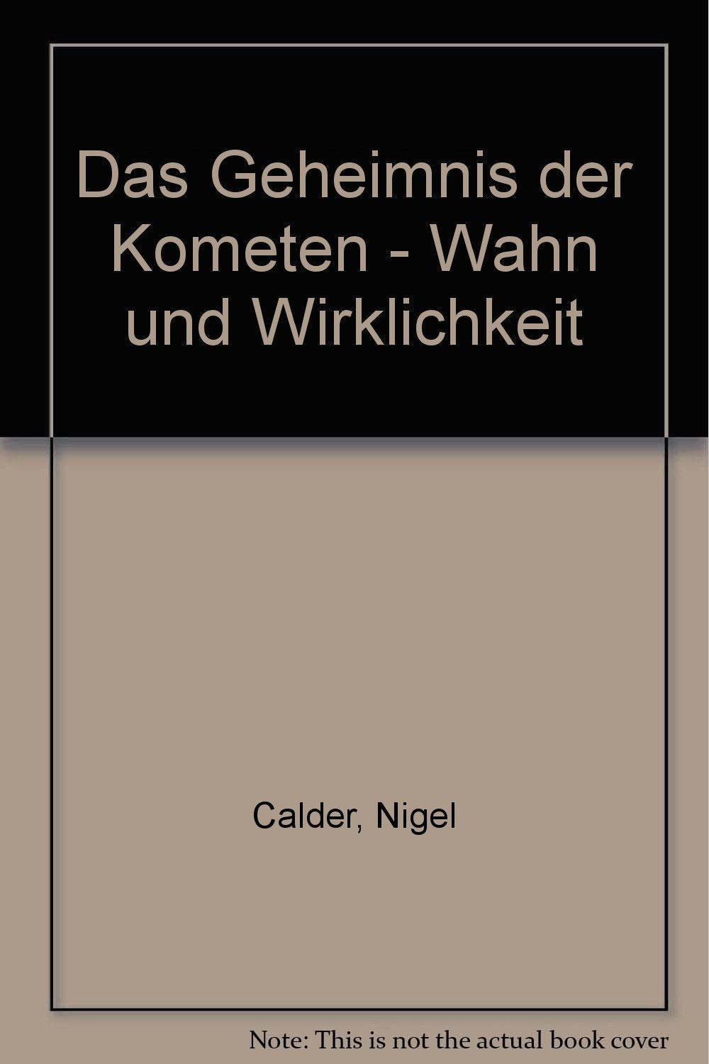 Das Geheimnis der Kometen - Wahn und Wirklichkeit Natural Sciences