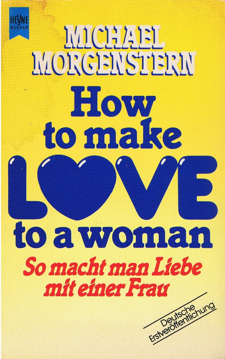 So macht man Liebe mit einer Frau. How to make love to a woman. Partnership & Love
