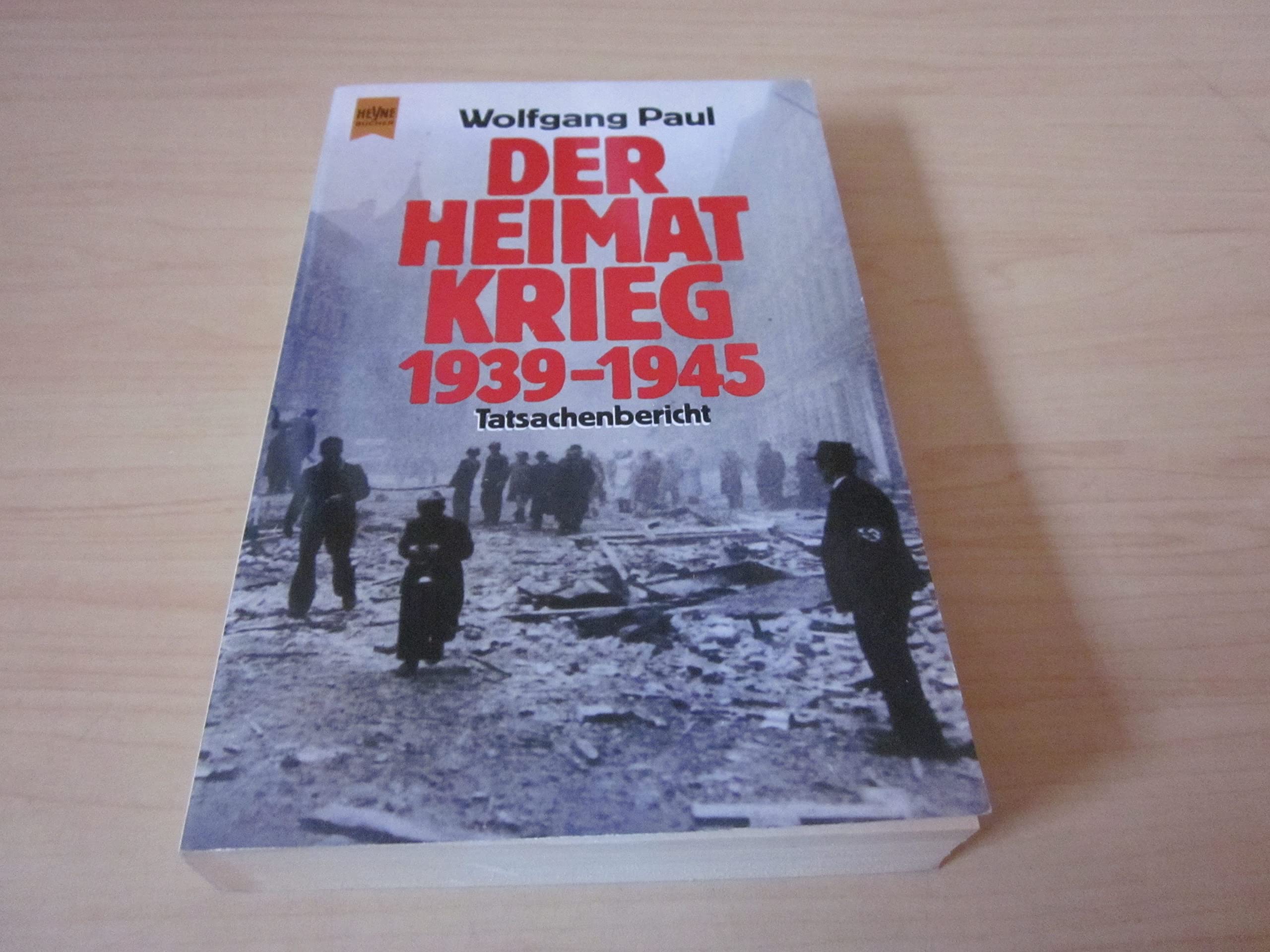 Der Heimatkrieg 1939 - 1945. Tatsachenbericht. Politics & History