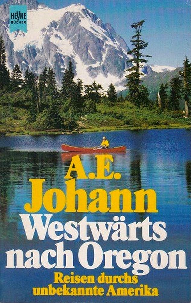 Westwärts nach Oregon. Reisen durch das unbekannte Amerika. Travelogues
