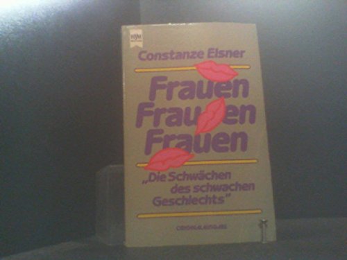Frauen, Frauen, Frauen. Die Schwächen des schwachen Geschlechts. Social Sciences