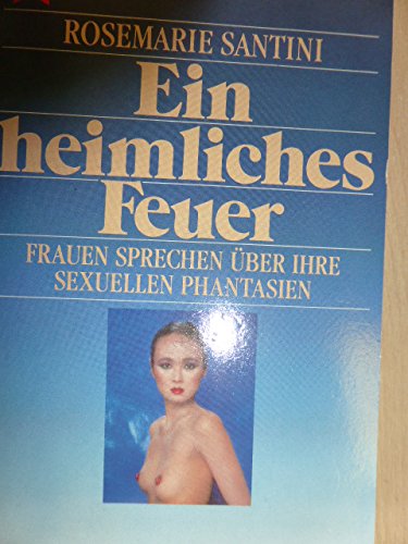Ein heimliches Feuer. Frauen sprechen über ihre sexuellen Phantasien. Books
