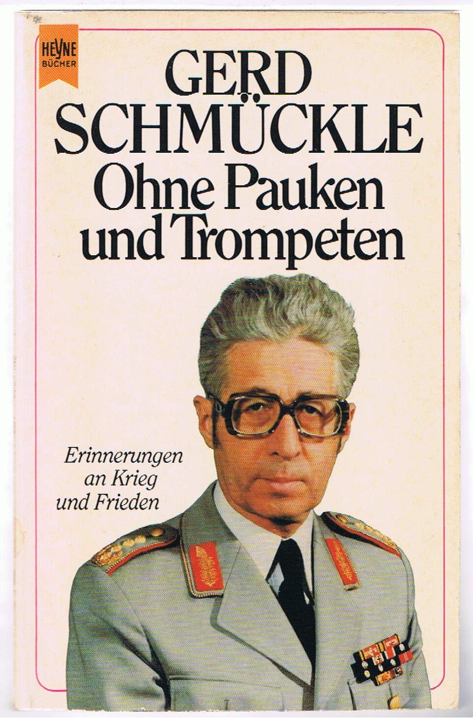 Ohne Pauken und Trompeten. Erinnerungen an Krieg und Frieden. Memories