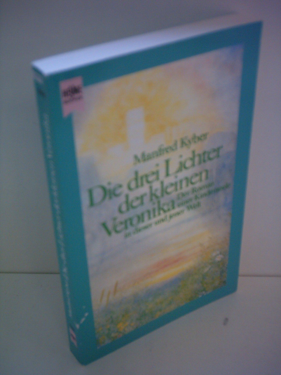 Die drei Lichter der kleinen Veronika: Roman (Heyne Allgemeine Reihe (01)) Classics