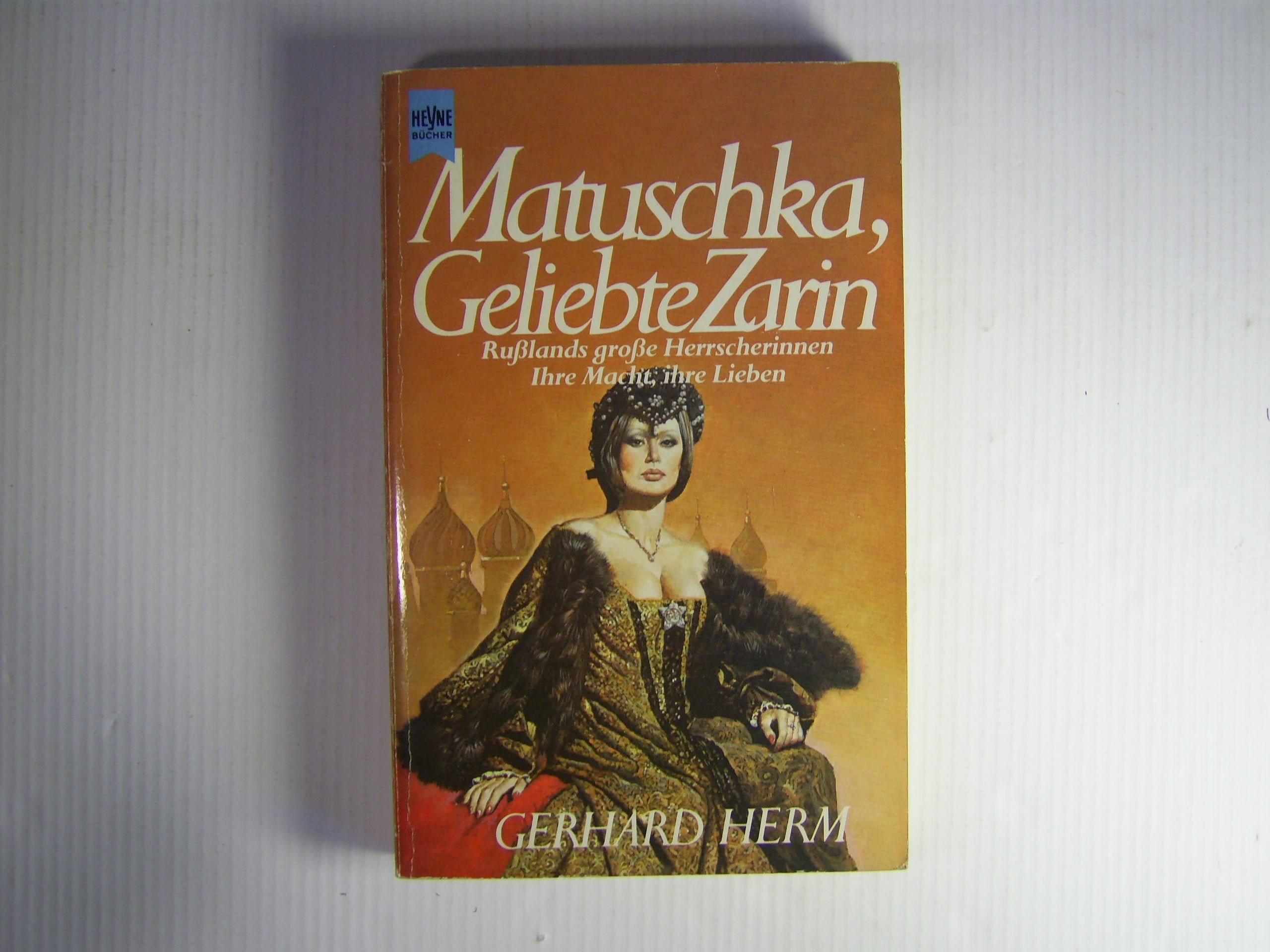 Matuschka, geliebte Zarin. Rußlands große Herrscherinnen. Memories