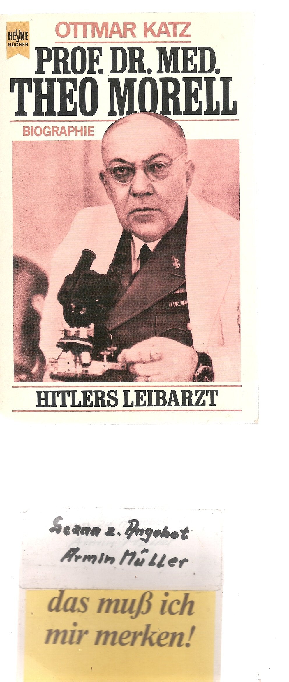 Prof. Dr. med. Theo Morell. Hitlers Leibarzt. ( Biographie). Memories