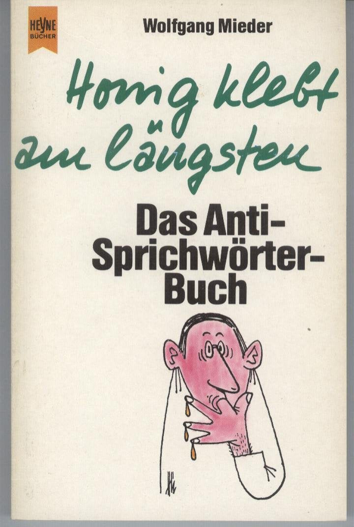 Honig klebt am längsten. Das Anti-Sprichwörter-Buch Professional & Reference Books
