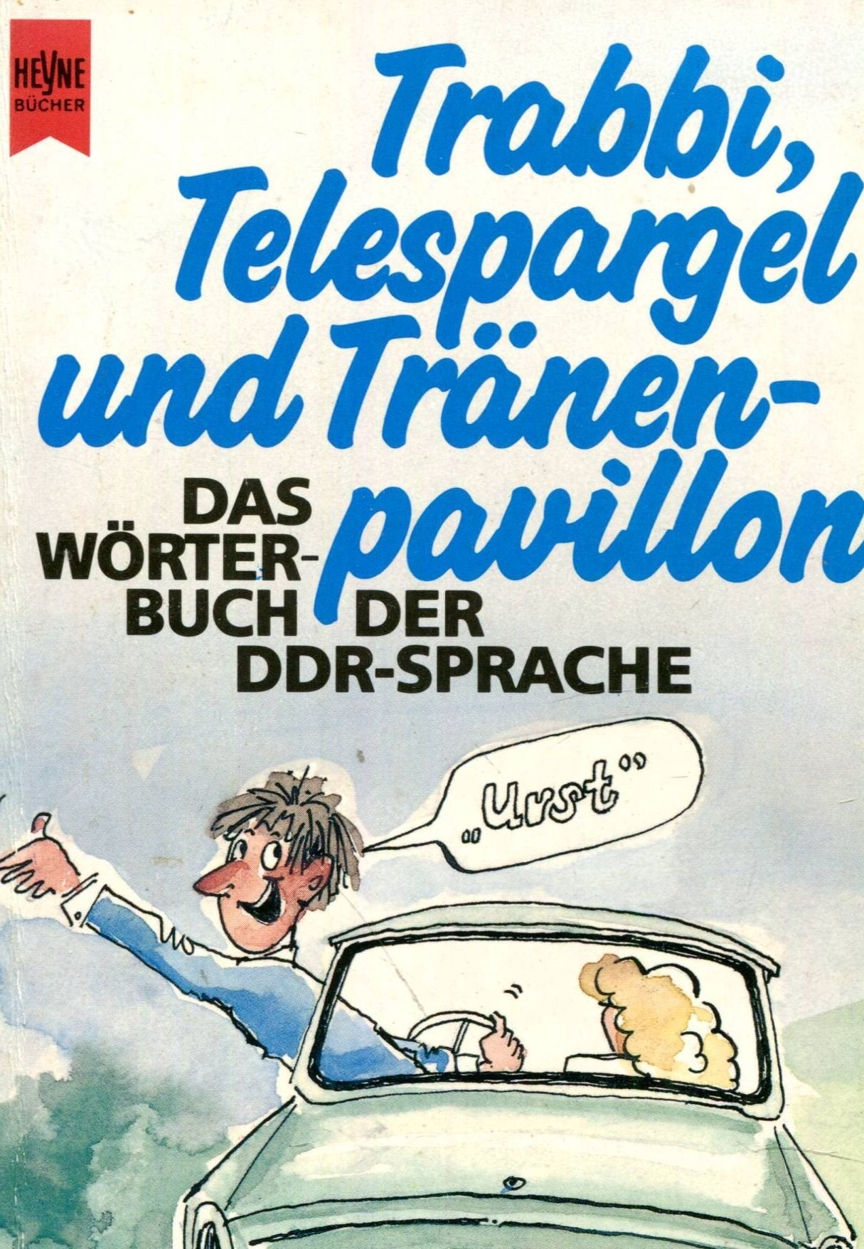 Trabbi, Telespargel und Tränenpavillon: Das Wörterbuch der DDR-Sprache (Heyne Allgemeine Reihe (01)) Learning & Reference