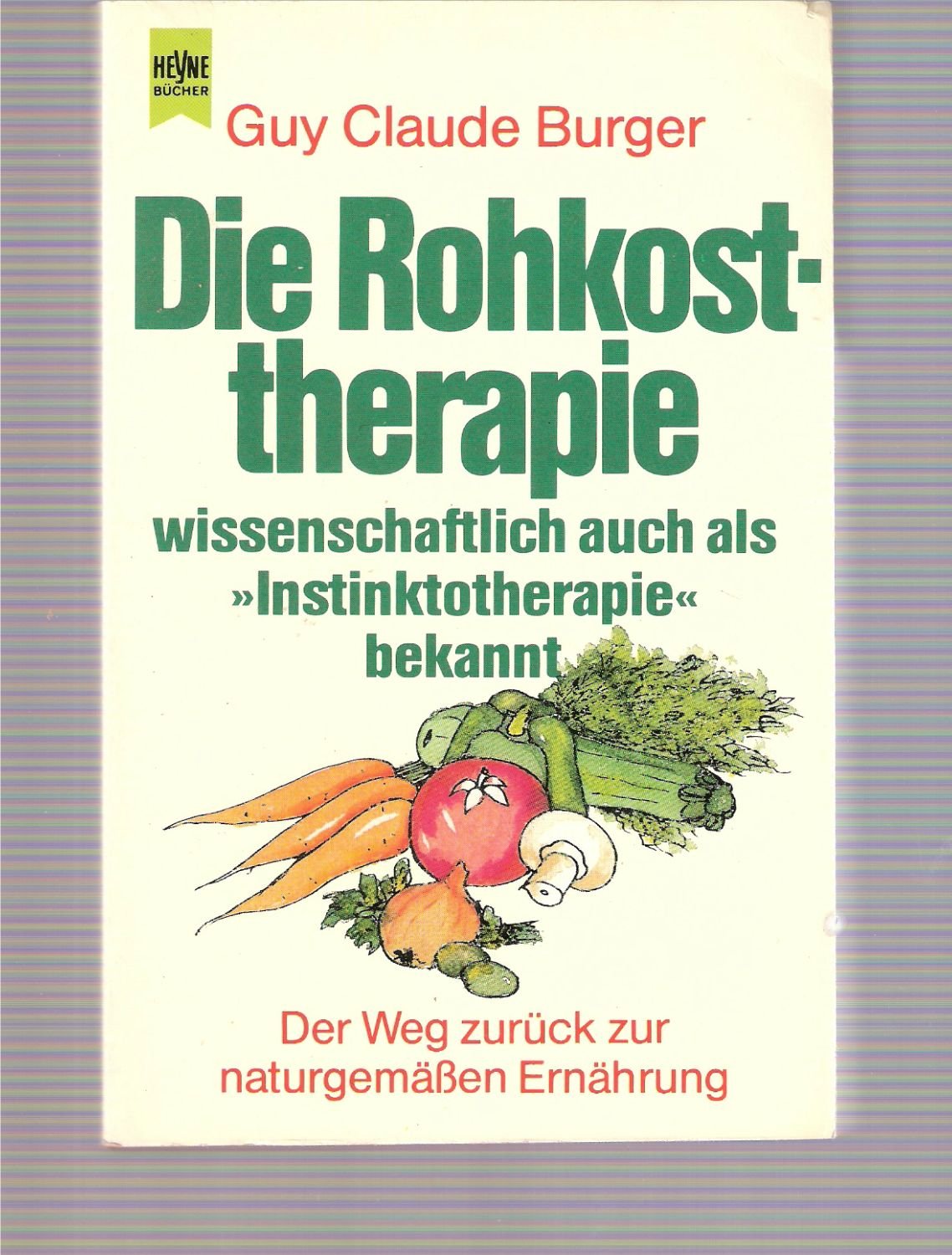 Die Rohkosttherapie: Wissenschaftlich auch als Instinktotherapie bekannt Health, Nutrition & Fitness
