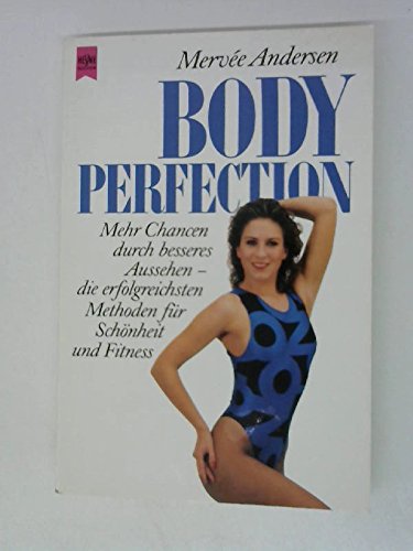 Body- Perfection. Die erfolgreichsten Methoden für Schönheit und Fitneß. Self-help