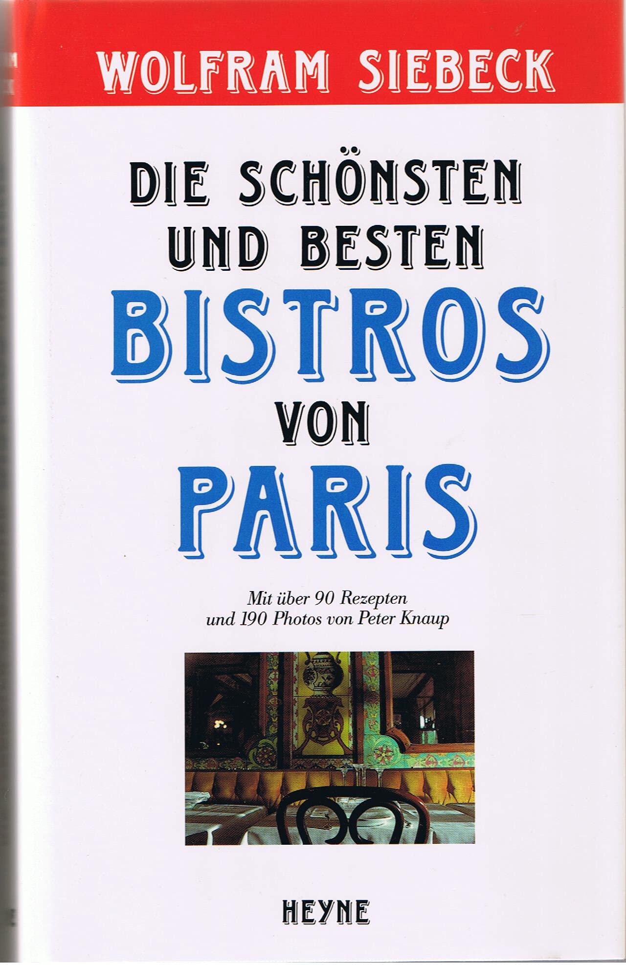 Die schönsten und besten Bistros von Paris I. Mit über 90 Rezepten Travel