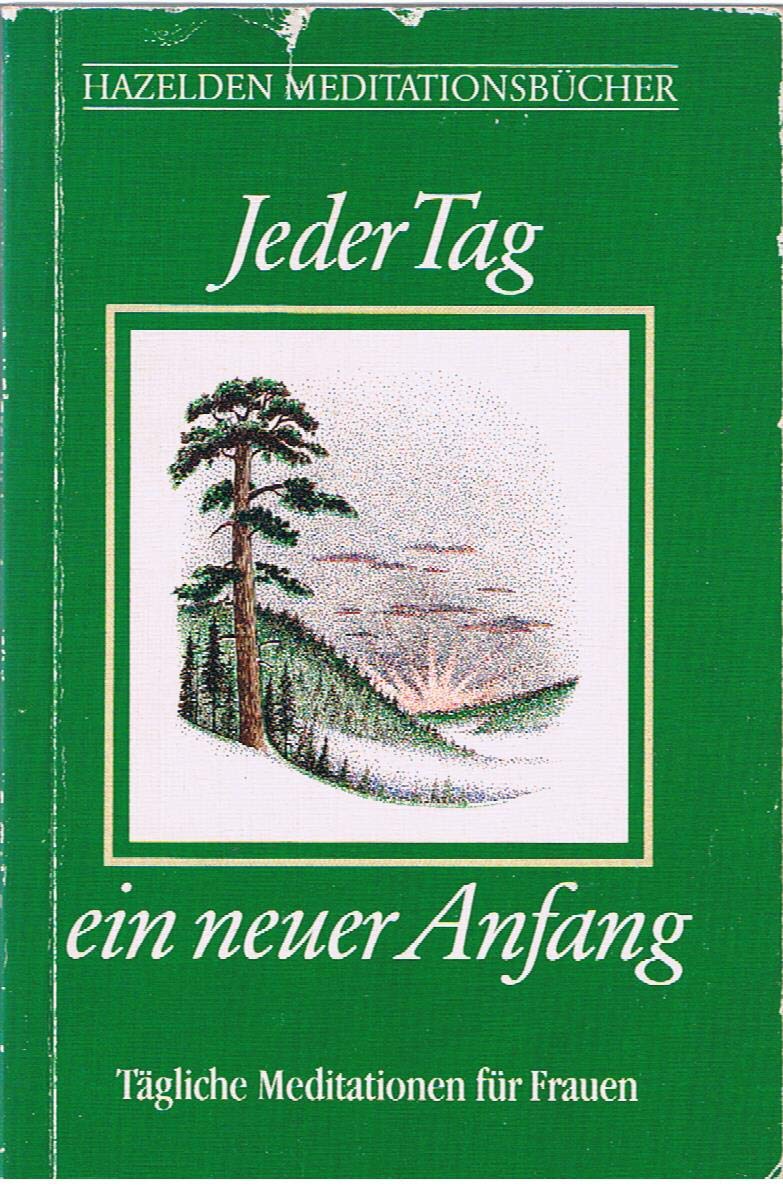 Jeder Tag ein neuer Anfang - Tägliche Meditationen für Frauen Fiction