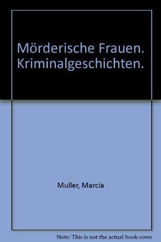 Mörderische Frauen. Kriminalgeschichten. Crime & Thrillers