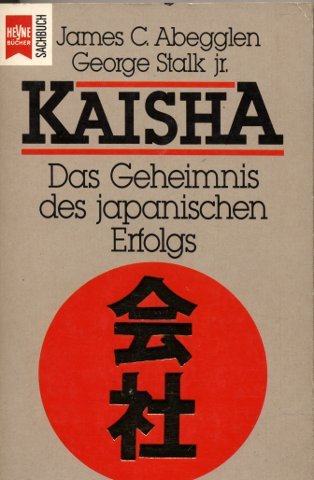 Kaisha. Das Geheimnis des japanischen Erfolgs. Business, Finance & Career
