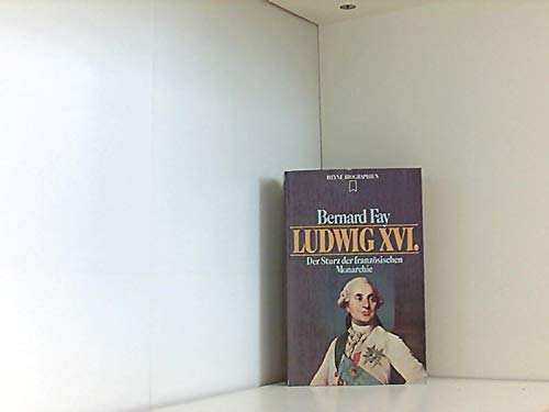 Ludwig XVI. Der Sturz der französischen Monarchie. Politics & History