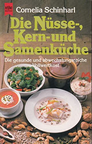 Die Nüsse-, Kern- und Samenküche. Cooking & Enjoying