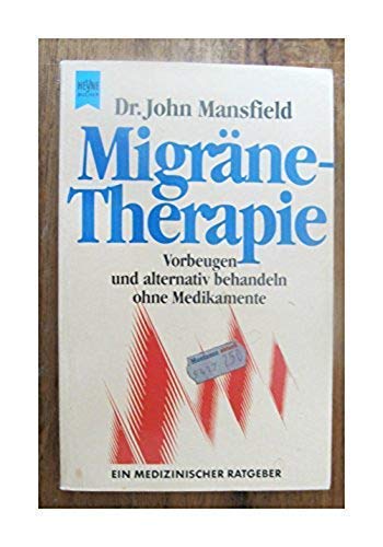 Migräne- Therapie. Vorbeugend und alternativ behandeln ohne Medikamente. Medicine