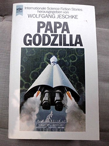 Papa Godzilla. Internationale Science Fiction Erzählungen. Fantasy & Sci-Fi