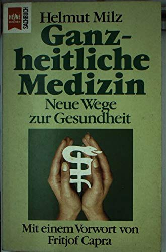 Ganzheitliche Medizin. Neue Wege zur Gesundheit. Health, Nutrition & Fitness