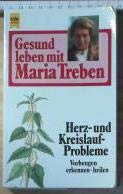 Gesund leben mit Maria Treben. Herz- und Kreislauf- Probleme. Vorbeugen, erkennen, heilen (Heyne-Ratgeber ; 08 / 9243) Books