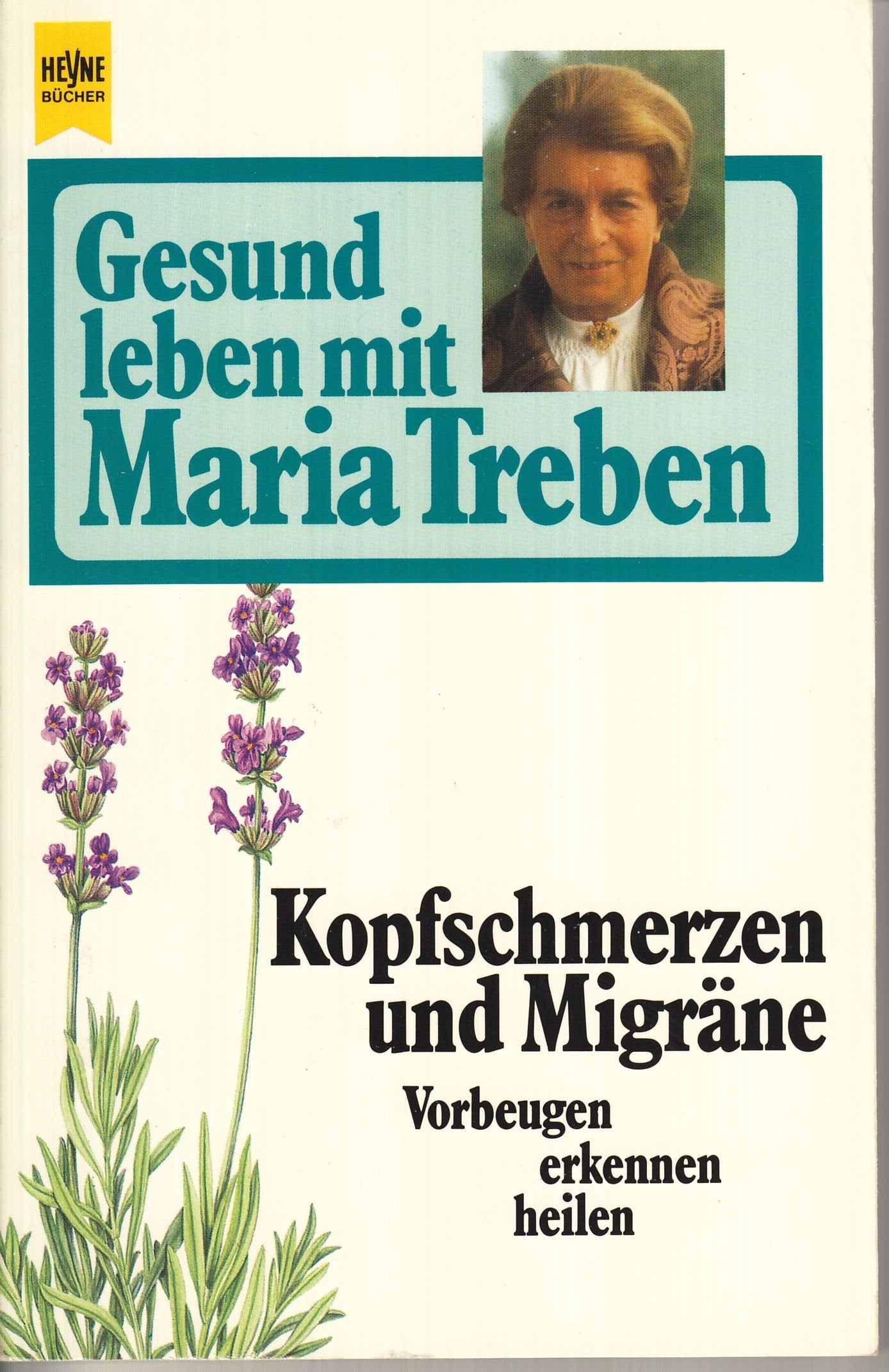 Gesund leben mit Maria Treben. Kopfschmerzen und Migräne. Vorbeugen, erkennen, heilen. Books