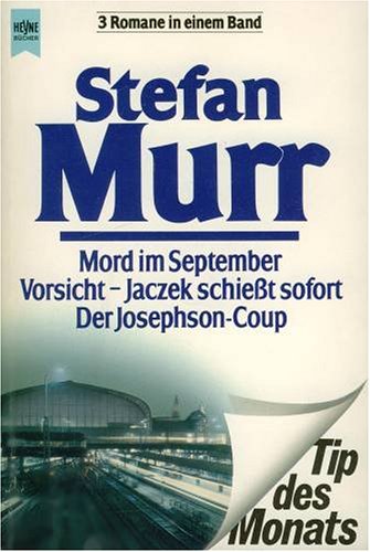 Mord im September / Vorsicht: Jaczek schießt sofort / Der Josephson- Coup. 3 Romane in einem Band. Books