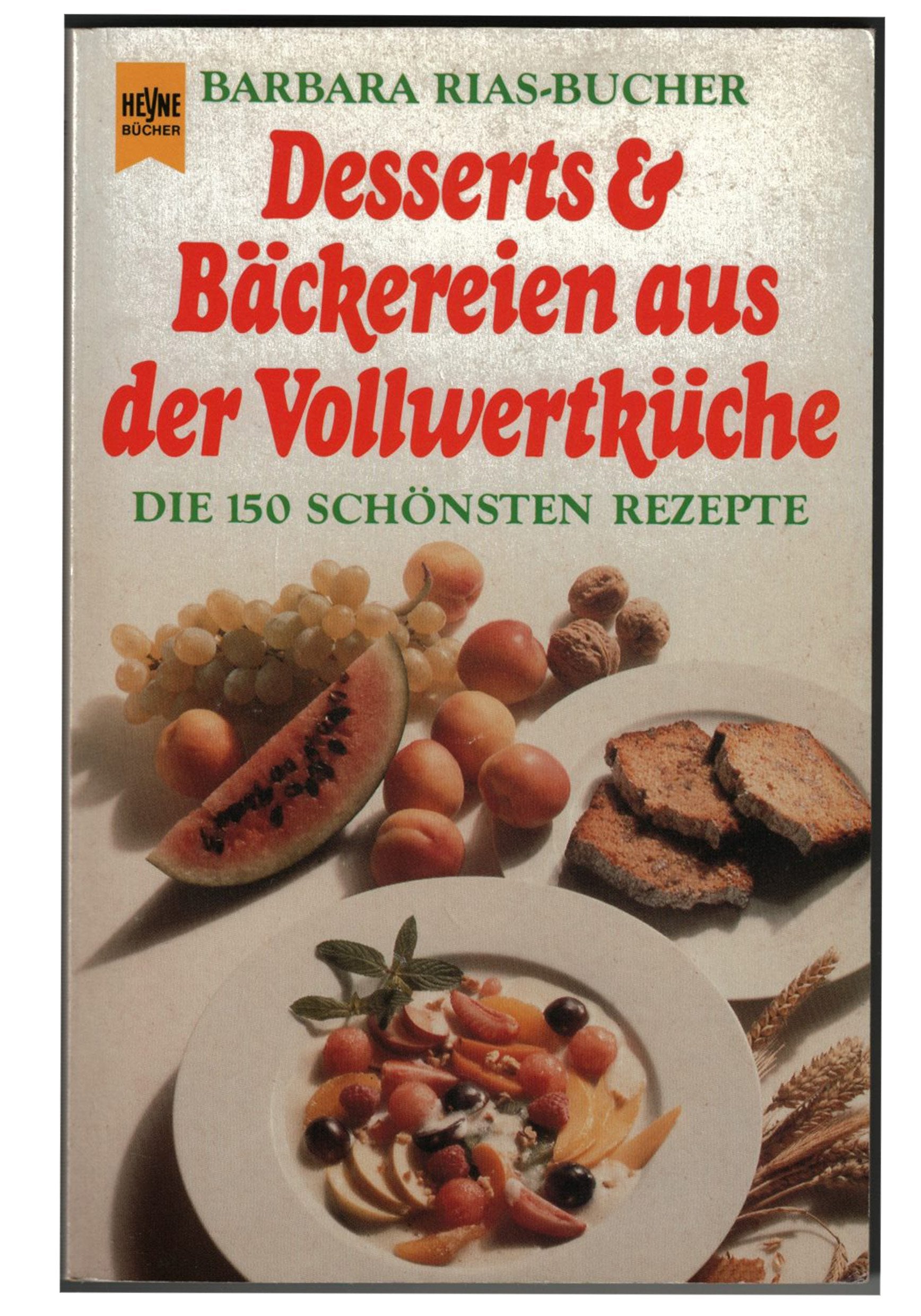 Desserts und Bäckereien aus der Vollwertküche. Die 150 schönsten Rezepte. Cooking & Enjoying
