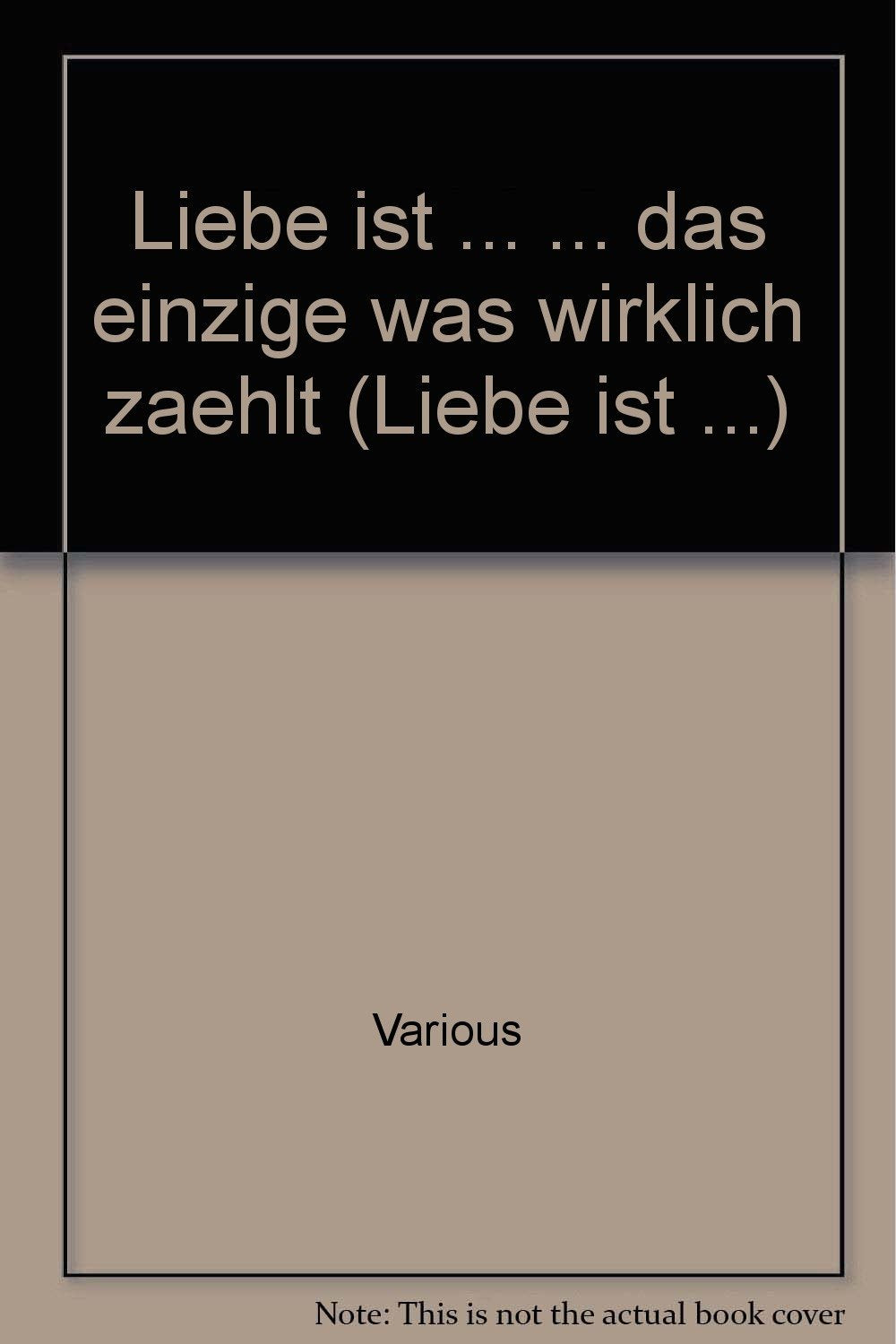 Liebe ist ... ... das einzige was wirklich zaehlt (Liebe ist ...) Books