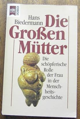 Die Großen Mütter. Die schöpferische Rolle der Frau in der Menschheitsgeschichte. General education